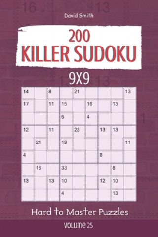 Killer Sudoku - 200 Hard to Master Puzzles 9x9 vol.25