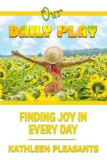 Our Daily Play: Finding Joy in Every Day