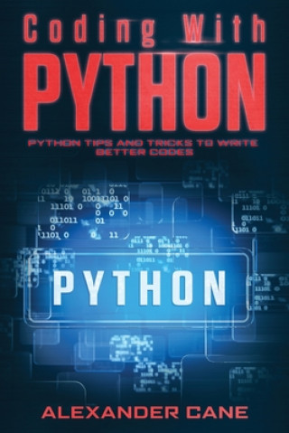 Coding with Python: Python Tips and Tricks to write better Codes