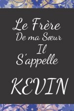 Le Fr?re de ma Soeur il s'appelle KEVIN