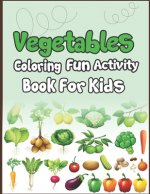 Vegetables Coloring Fun Activity Book for Kids: Super Fun Coloring and Drawing Book. Perfect for Holiday Gift!