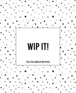 WIP It! - The Little Book of WIP Titles: The Dotty Cover Version