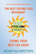 The Best Feeling Ever Movement: Living Your Best Life Ever!