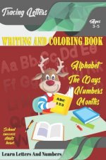 Learn Letters And Numbers ABC 123 Writing And Coloring Book: A Fun Book to Practice Writing for Kids Ages 3-5 for K-2 & K-3 Students, 110 pages, 6x9 i