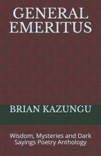 General Emeritus: Wisdom, Mysteries and Dark Sayings Poetry Anthology