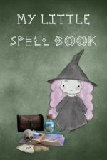 My Little Spell Book: Personal Handbook to Write Your Own Spells & to Make Your Own Magic for young witches in training, a cute gift for kid