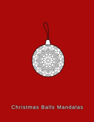 Christmas Balls mandalas: Coloring book. Christmas Ornaments for kids, adults and beginners (8.5" x 11",50 Sheets/102 Pages) (Helen McKenzie)(Puha