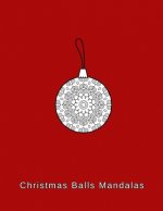 Christmas Balls mandalas: Coloring book. Christmas Ornaments for kids, adults and beginners (8.5