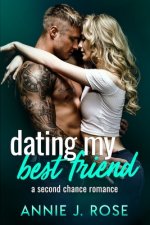Dating My Best Friend: A Second Chance Romance