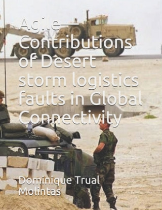 Agile-Contributions of Desert storm logistics faults in Global Connectivity