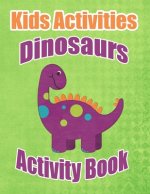 Kids Activities Dinosaurs Activity Book: Ages 4-8 Workbook for Word Search, Dot to Dot, Mazes, Tracing, Coloring Pages and More!