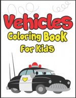 Vehicles Coloring Book for Kids: 50+ Vehicles to Color! Kids Fun and Activity Book!