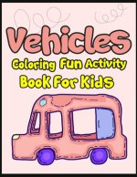 Vehicles Coloring Fun Activity Book for Kids: 50+ Vehicles Coloring Pages!