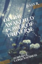Divine Awakened Power of Universe: Powerful Consciousness