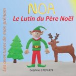 Noa le Lutin du P?re Noël: Les aventures de mon prénom