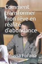 Comment transformer mon r?ve en réalité d'abondance