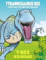Tyrannosaurus rex, T-Rex Rei dos Dinossauros, Livro para Colorir para Criancas