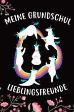 Meine Grundschul Lieblingsfreunde: Das Einhorn Freundebuch für Mädchen zum eintragen für Grundschule / Grundschüler-/innen DIN A5 40+ Freunde