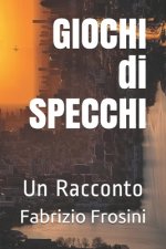 GIOCHI di SPECCHI: Un Racconto