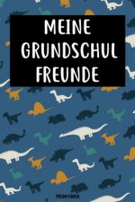 Meine Grundschul Freunde Freundebuch: Das Dinosaurier Freundebuch für Grundschule Junge, Jungs Grundschulfreunde zum eintragen 120 Seiten DIN A5