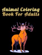 Animal Coloring Book For Adults: Best Animal Coloring book for ever ! 100 pages awesome illistration will be best for gift