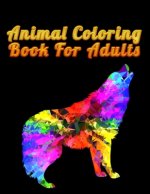 Animal Coloring Book For Adults: Best Animal Coloring book for ever ! 100 pages awesome illistration will be best for gift