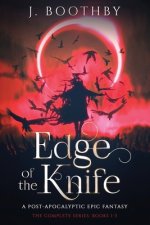 Edge of the Knife (Volumes 1-3): A Post-Apocalyptic Epic Fantasy