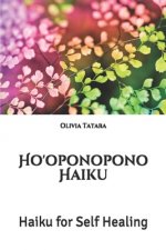 Ho'oponopono Haiku: Haiku for Self Healing