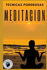 Meditacion: TECNICAS PODEROSAS: Las Etapas, Beneficios y Cambios en tu cuerpo de la MEDITACION