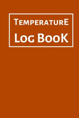 Temperature Log Book: Food Temperature Log Sheet, Temperature Check Sheet, Fridge Temperature Record Sheet Template, Temperature Recorder