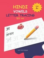 Hindi Vowels Letter Tracing: Hindi Alphabet Practice Workbook - Trace and Write Hindi Letters