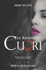 Heart in Love: La Regina di Cuori Quando amore e passione vanno oltre la ragione