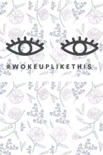 woke up like this