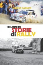100 anni di Storie di Rally: Una storia raccontata in tante storie