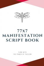 77x7 Manifestation Script Book: flow with the power of passion