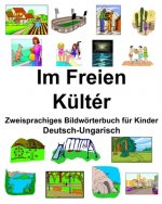 Deutsch-Ungarisch Im Freien/Kültér Zweisprachiges Bildwörterbuch für Kinder
