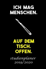 ICH MAG MENSCHEN. AUF DEM TISCH. OFFEN. studienplaner 2019/2020: Studienplaner für Medizinstudent perfekt als Medizinstudent Geschenk 6x9 DIN A5 170 s