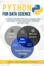 Python for Data Science: A Crash Course for Data Science and Analysis, Python Machine Learning and Big Data