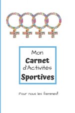 Mon Carnet d'Activités Sportives Pour nous les femmes: Carnet d'activités sportives ? compléter au quotidien - Pour les femmes - 5.5 x 8.5 pouces, 90