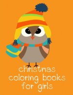 Christmas Coloring Books For Girls: Art Beautiful and Unique Design for Baby, Toddlers learning