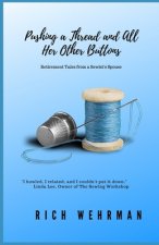 Pushing a Thread and All Her Other Buttons: Retirement Tales from a Sewist's Spouse