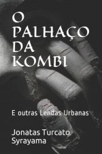 O Palhaço Da Kombi: E outras Lendas Urbanas