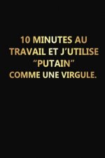 10 Minutes Au Travail Et J'utilise 