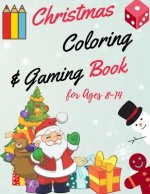Christmas Coloring and Gaming Book for 8-14: Filled with complex and fun brain teasers that range in difficulty, Packed with full-page designs of Sant