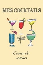 Mes Cocktails Carnet de Recettes: Livre de recettes et dégustations ? compléter - Format 15,2 x 22,9 cm - 100 pages - Cocktail Club & Mixologie