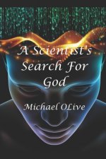 A Scientist's Search For God