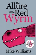 The Allure of the Red Wyrm: Part Three of 'The Trouble with Wyrms' Trilogy