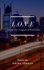 L.O.V.E: Living On Vague Emotions