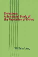 Christmas: A Scriptural Study of the Revelation of Christ