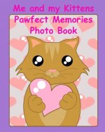 Me and my Kittens Pawfect Memories photo book: 100 pages 8x10 keep all your kittens growing up photos and memories in one book, great present or gift